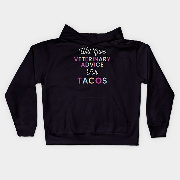 Will give veterinary advice for tacos colorful typography design for Mexican food loving Vets Kids Hoodie by BlueLightDesign